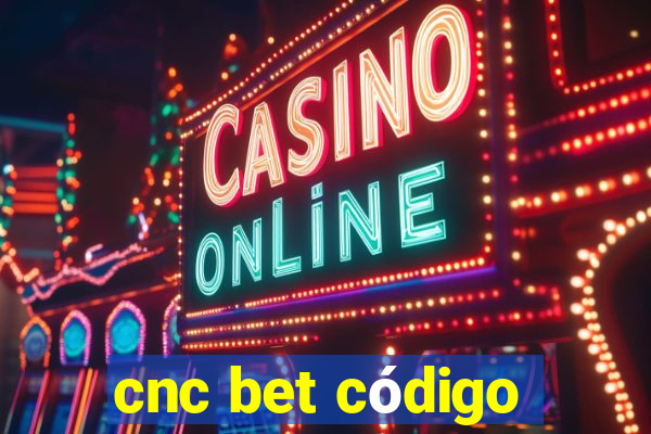 cnc bet código